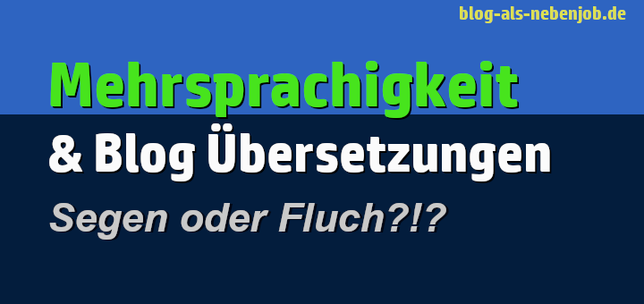 Mehrsprachigkeit & Blog Übersetzungen - Segen oder Fluch